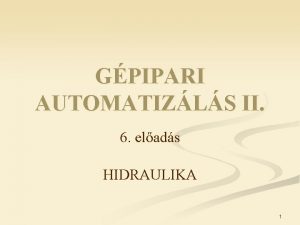 GPIPARI AUTOMATIZLS II 6 elads HIDRAULIKA 1 Szivattyk