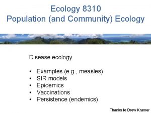 Ecology 8310 Population and Community Ecology Disease ecology