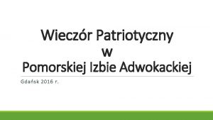 Wieczr Patriotyczny w Pomorskiej Izbie Adwokackiej Gdask 2016