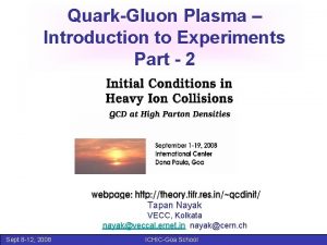QuarkGluon Plasma Introduction to Experiments Part 2 Tapan