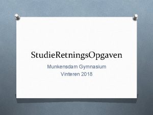 Studie Retnings Opgaven Munkensdam Gymnasium Vinteren 2018 De