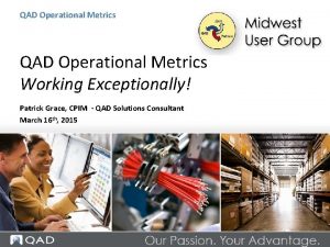 QAD Operational Metrics Working Exceptionally Patrick Grace CPIM