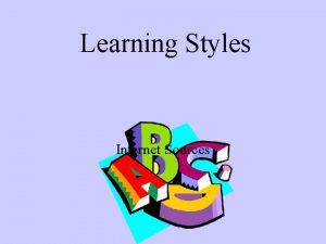 Learning Styles Internet Sources What are learning styles