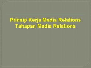 Prinsip Kerja Media Relations Tahapan Media Relations Prinsip