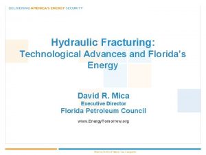 Hydraulic Fracturing Technological Advances and Floridas Energy David