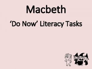 Macbeth Do Now Literacy Tasks 1 The witches