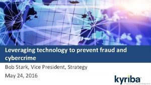 Leveraging technology to prevent fraud and cybercrime Bob