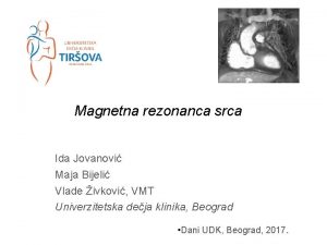 Magnetna rezonanca srca Ida Jovanovi Maja Bijeli Vlade