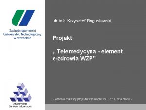 dr in Krzysztof Bogusawski Projekt Telemedycyna element ezdrowia