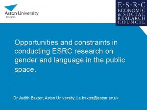 Opportunities and constraints in conducting ESRC research on