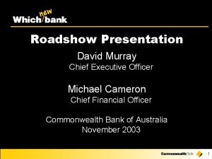 Roadshow Presentation David Murray Chief Executive Officer Michael