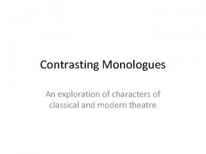 2 contrasting monologues