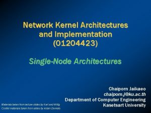 Network Kernel Architectures and Implementation 01204423 SingleNode Architectures