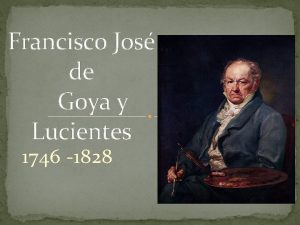 Francisco Jos de Goya y Lucientes 1746 1828