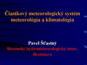 iastkov meteorologick systm meteorolgia a klimatolgia Pavel astn