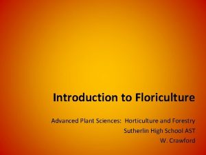 Introduction to Floriculture Advanced Plant Sciences Horticulture and