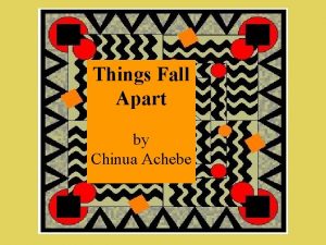 Things Fall Apart by Chinua Achebe Nigeria is