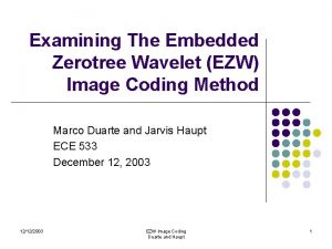 Examining The Embedded Zerotree Wavelet EZW Image Coding