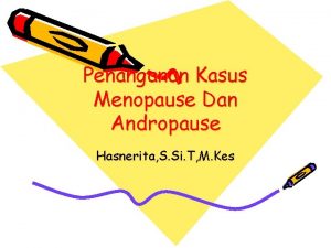 Penanganan Kasus Menopause Dan Andropause Hasnerita S Si