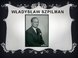 WADYSAW SZPILMAN v By to polski kompozytor pianista