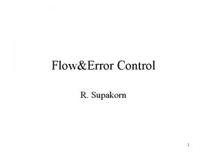 FlowError Control R Supakorn 1 Flow Control Flow