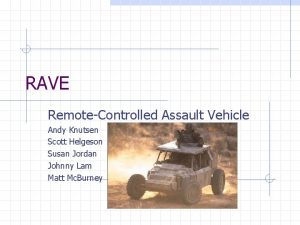 RAVE RemoteControlled Assault Vehicle Andy Knutsen Scott Helgeson