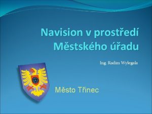 Navision v prosted Mstskho adu Ing Radim Wylegala