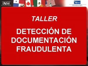 TALLER DETECCIN DE DOCUMENTACIN FRAUDULENTA Objetivos Identificar los