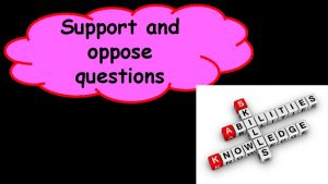 Support and oppose