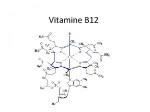Vitamine B 12 Vitamine B 12 vormen Cyanocobalamine