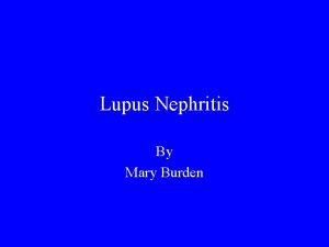 Lupus Nephritis By Mary Burden SLE is defined