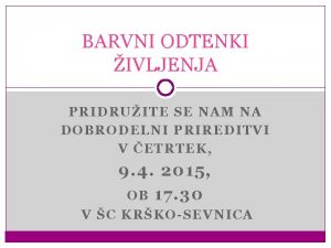 BARVNI ODTENKI IVLJENJA PRIDRUITE SE NAM NA DOBRODELNI