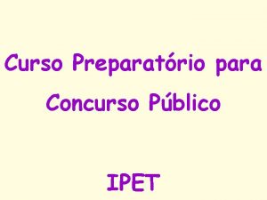 Curso Preparatrio para Concurso Pblico IPET Seo II