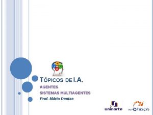 TPICOS DE I A AGENTES SISTEMAS MULTIAGENTES Prof