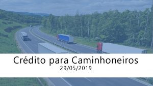 Crdito para Caminhoneiros 29052019 Contexto BNDES um banco