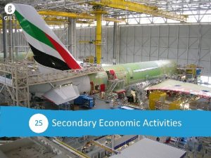 Secondary Economic Activities 25 26 0 Tertiary Economic