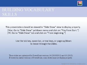 BUILDING VOCABULARY SKILLS This presentation should be viewed