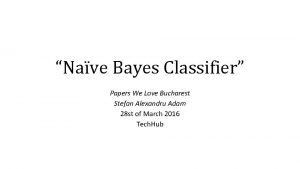 Nave Bayes Classifier Papers We Love Bucharest Stefan