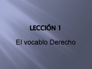 LECCIN 1 El vocablo Derecho Etimologa El trmino