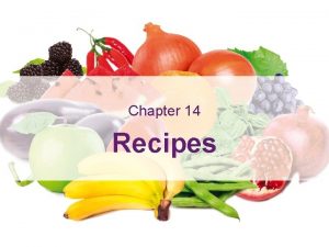 Recipes Learning Outcomes Chapter 14 Recipes 14 Recipes