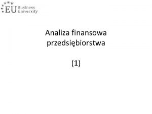 Analiza finansowa przedsibiorstwa 1 Czym jest analiza finansowa