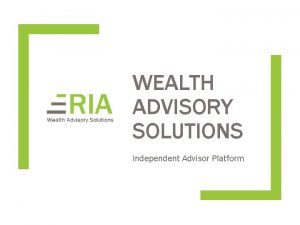 WEALTH ADVISORY SOLUTIONS Independent Advisor Platform Wealth Advisory
