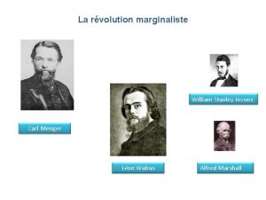 La rvolution marginaliste William Stanley Jevons Carl Menger