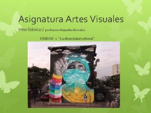 Asignatura Artes Visuales 7 mo bsico profesora Alejandra