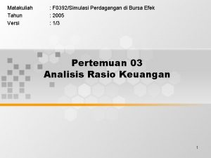 Matakuliah Tahun Versi F 0392Simulasi Perdagangan di Bursa