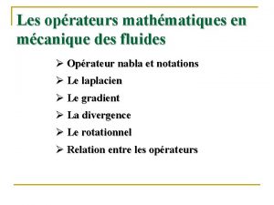 Les oprateurs mathmatiques en mcanique des fluides Oprateur