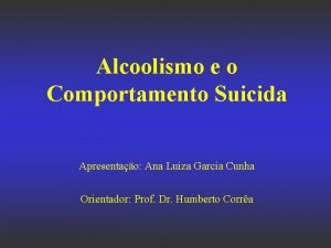 Alcoolismo e o Comportamento Suicida Apresentao Ana Luiza