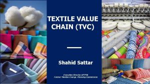 TEXTILE POLICY TEXTILE VALUE CHAIN TVC 2020 25