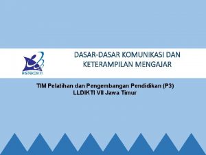 DASARDASAR KOMUNIKASI DAN KETERAMPILAN MENGAJAR TIM Pelatihan dan