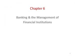 Chapter 6 Banking the Management of Financial Institutions